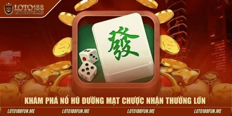 Khám phá nổ hũ Đường Mạt Chược nhận thưởng lớn